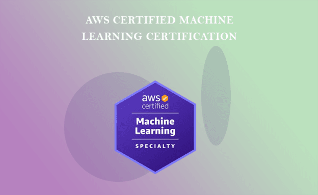 AWS Certified Machine Learning Certification Training