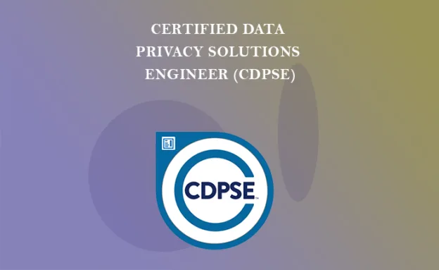 Certified Data Privacy Solutions Engineer (CDPSE) Training