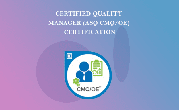 Certified Quality Manager (ASQ CMQ/OE) Certification Training