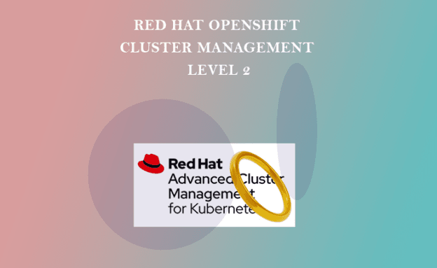 Red Hat OpenShift cluster management level 2