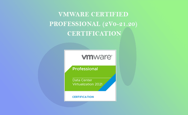 VMware Certified Professional (2V0-21.20) Certification Training