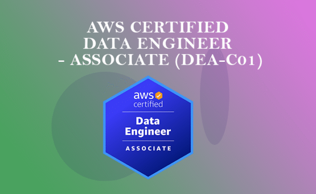 AWS Certified Data Engineer – Associate (DEA-C01)