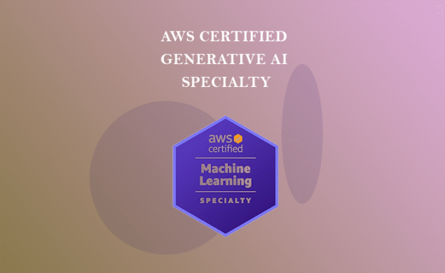 AWS Certified Generative AI Specialty