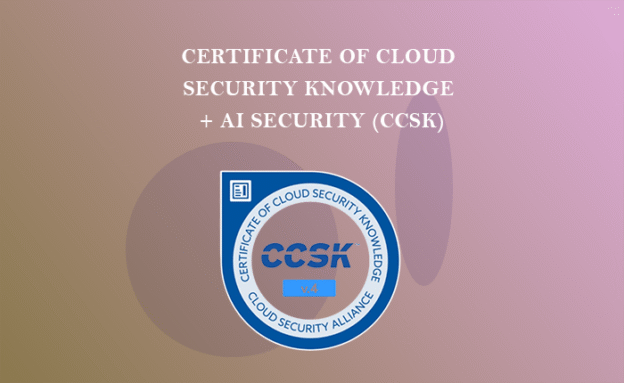 Certificate of Cloud Security Knowledge + AI Security(CCSK)